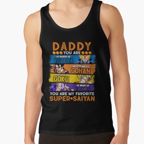 Daddy Dragonball Daddy You Are My Favorite Super Saiyan Funny Vegeta Goku Gohan Trunks Father_s Tank Top