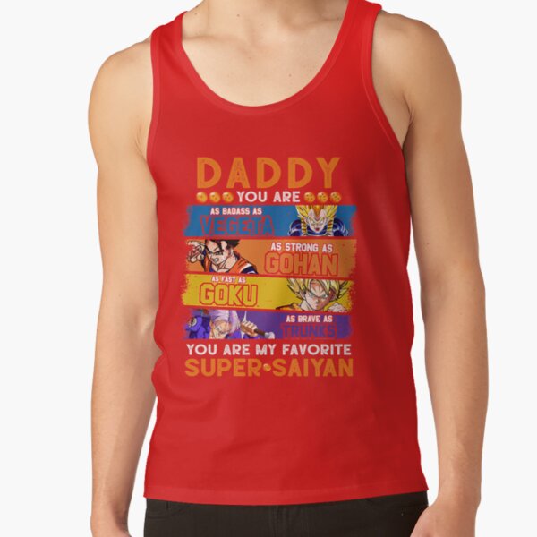 Daddy Dragonball Daddy You Are My Favorite Super Saiyan Funny Vegeta Goku Gohan Trunks Father_s Tank Top - Image 5