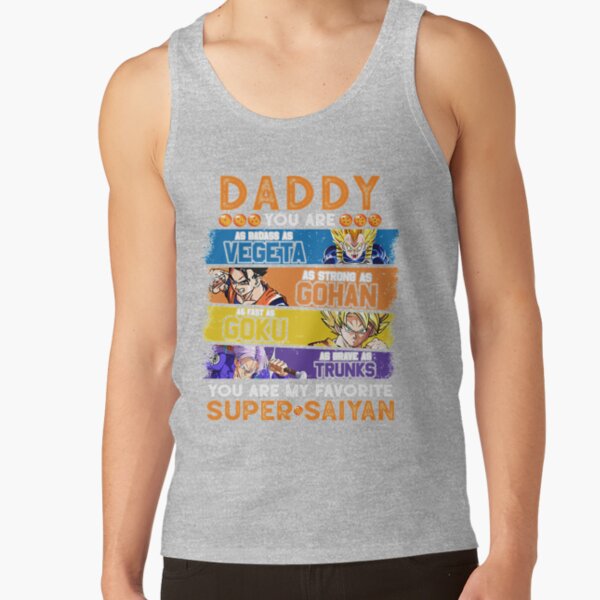Daddy Dragonball Daddy You Are My Favorite Super Saiyan Funny Vegeta Goku Gohan Trunks Father_s Tank Top - Image 4