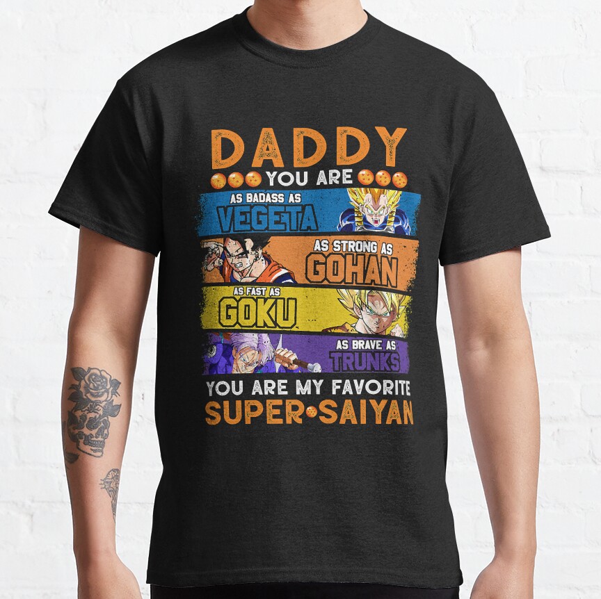 Daddy Dragonball Daddy You Are My Favorite Super Saiyan Funny Vegeta Goku Gohan Trunks Father_s T-shirt