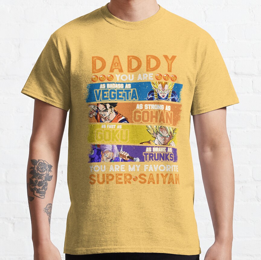 Daddy Dragonball Daddy You Are My Favorite Super Saiyan Funny Vegeta Goku Gohan Trunks Father_s T-shirt - Image 7