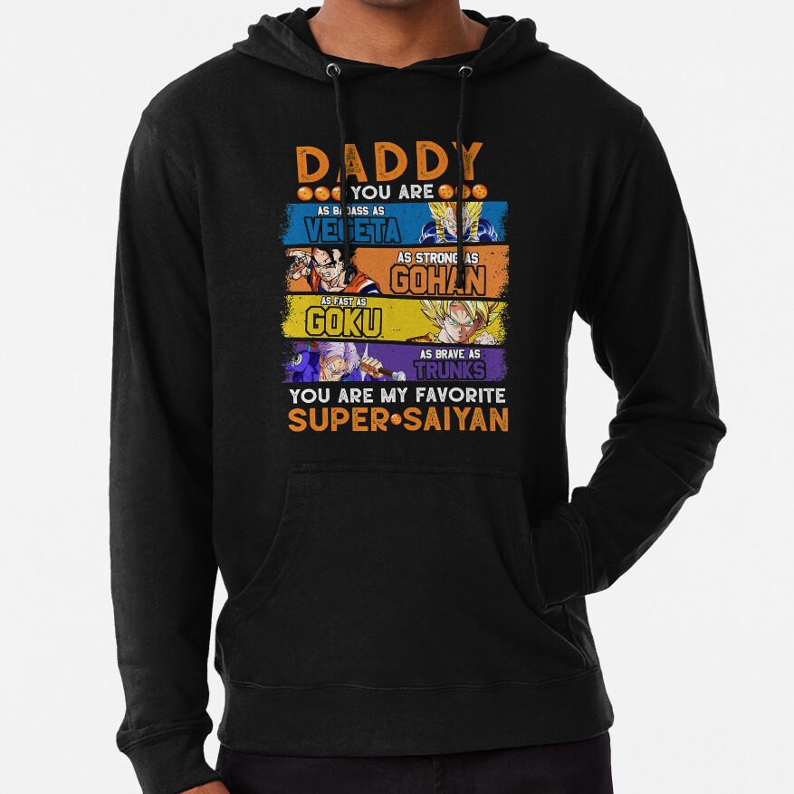 Daddy Dragonball Daddy You Are My Favorite Super Saiyan Funny Vegeta Goku Gohan Trunks Father_s Hoodie