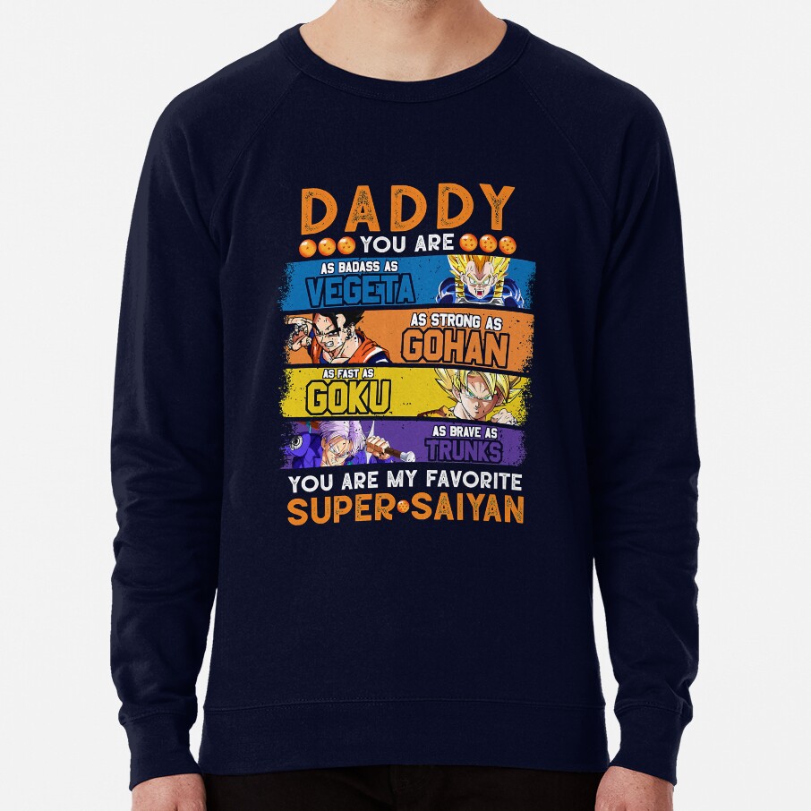 Daddy Dragonball Daddy You Are My Favorite Super Saiyan Funny Vegeta Goku Gohan Trunks Father_s Sweatshirt - Image 6
