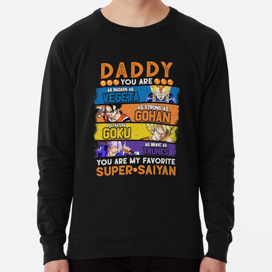 Daddy Dragonball Daddy You Are My Favorite Super Saiyan Funny Vegeta Goku Gohan Trunks Father_s Sweatshirt