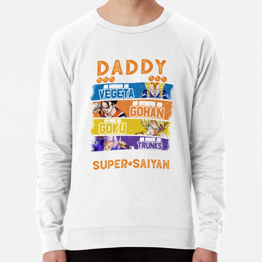 Daddy Dragonball Daddy You Are My Favorite Super Saiyan Funny Vegeta Goku Gohan Trunks Father_s Sweatshirt - Image 2