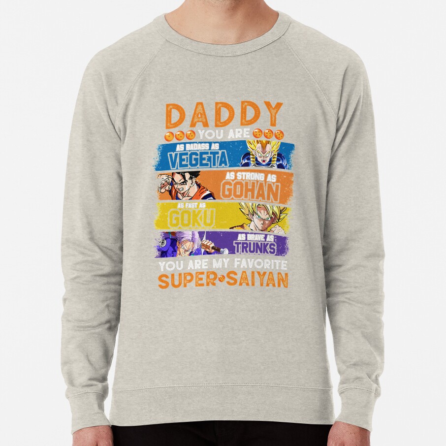 Daddy Dragonball Daddy You Are My Favorite Super Saiyan Funny Vegeta Goku Gohan Trunks Father_s Sweatshirt - Image 4